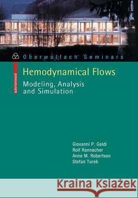 Hemodynamical Flows: Modeling, Analysis and Simulation Giovanni P. Galdi, Rolf Rannacher, Anne M. Robertson, Stefan Turek 9783764378059 Birkhauser Verlag AG