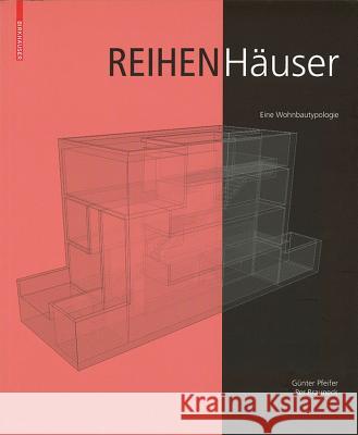 Reihenhäuser : Eine Wohnbautypologie Pfeifer, Günter Brauneck, Per  9783764378370