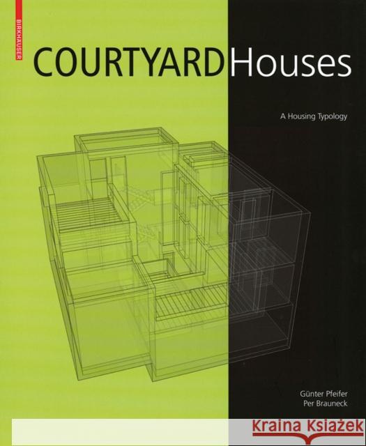 Courtyard Houses : A Housing Typology Per Brauneck G??nter Pfeifer Usch Engelmann 9783764378400