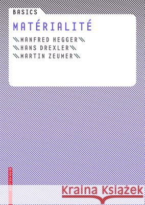 Basics Matérialité Manfred Hegger Hans Drexler Martin Zeumer 9783764379544 Birkhauser