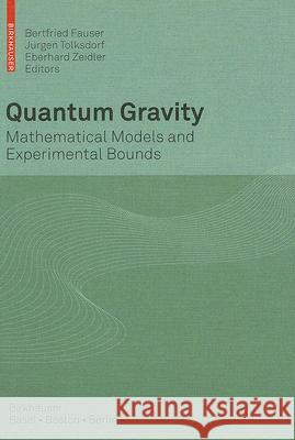 Quantum Gravity: Mathematical Models and Experimental Bounds Fauser, Bertfried 9783764379773 Springer
