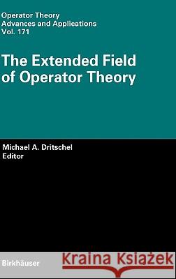 The Extended Field of Operator Theory Michael A. Dritschel 9783764379797 Birkhauser Basel