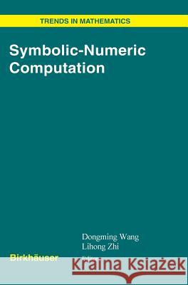 Symbolic-Numeric Computation Dongming Wang Li-Hong Zhi Lihong Zhi 9783764379834 Birkhauser Basel