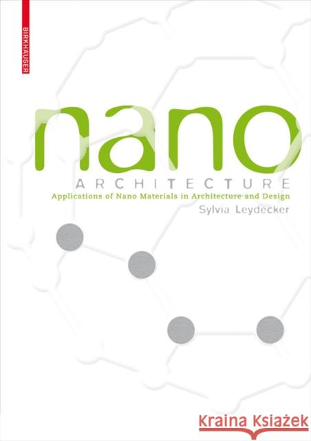 Nano Materials: In Architecture, Interior Architecture and Design Sylvia Leydecker 9783764379957 Not Avail