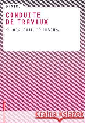 Basics Conduite de travaux Lars-Phillip Rusch 9783764381059 Birkhauser