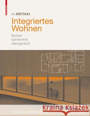 Integriertes Wohnen : Generationenübergreifend, barrierefrei, (nutzungs-)flexibel Schittich, Christian   9783764381189 Birkhäuser Architektur