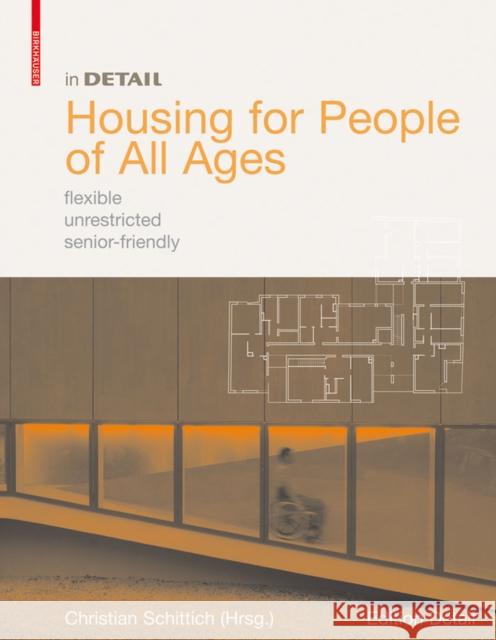 Housing for People of All Ages: Flexible, Unrestricted, Senior-Friendly Christian Schittich Peter Ebner Joachim Giessler 9783764381196 Springer