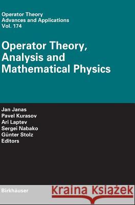 Operator Theory, Analysis and Mathematical Physics Jan Janas Pavel Kurasov Ari Laptev 9783764381349