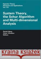 System Theory, the Schur Algorithm and Multidimensional Analysis Daniel Alpay Victor Vinnikov 9783764381363