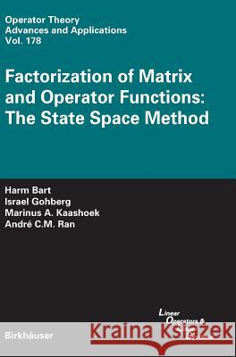 Factorization of Matrix and Operator Functions: The State Space Method H. Bart I. Gohberg 9783764382674 BIRKHAUSER VERLAG AG