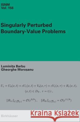 Singularly Perturbed Boundary-Value Problems Luminita Barbu Gheorghe Morosanu 9783764383305 BIRKHAUSER VERLAG AG