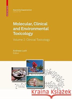 Molecular, Clinical and Environmental Toxicology, Volume 2: Clinical Toxicology Luch, Andreas 9783764383374 Birkhauser