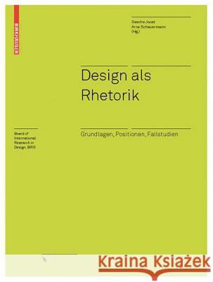 Design als Rhetorik : Grundlagen, Positionen, Fallstudien Joost, Gesche Scheuermann, Arne  9783764383459