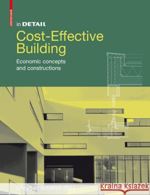In Detail: Cost-Effective Building : Everyday Projects. Economic Construction  9783764383930 Birkhauser Boston