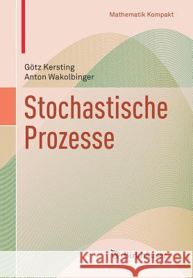 Stochastische Prozesse G. Tz Kersting Anton Wakolbinger 9783764384326