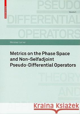 Metrics on the Phase Space and Non-Selfadjoint Pseudo-Differential Operators Nicolas Lerner 9783764385095 Birkhauser Basel