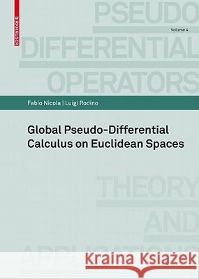 Global Pseudo-Differential Calculus on Euclidean Spaces Nicola, Fabio 9783764385118