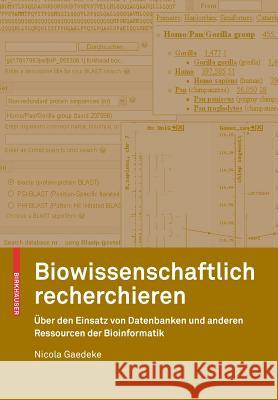 Biowissenschaftlich Recherchieren: Über Den Einsatz Von Datenbanken Und Anderen Ressourcen Der Bioinformatik Gaedeke, Nicola 9783764385255 Birkhäuser