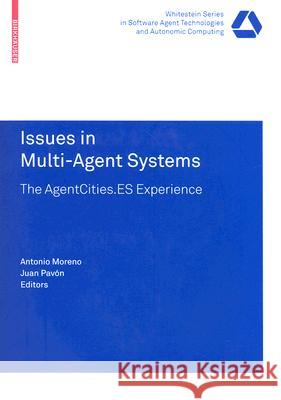 Issues in Multi-Agent Systems: The Agentcities.ES Experience Moreno, Antonio 9783764385422 Not Avail