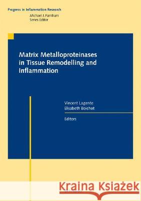 Matrix Metalloproteinases in Tissue Remodelling and Inflammation Vincent Lagente 9783764385842 Birkhauser Boston