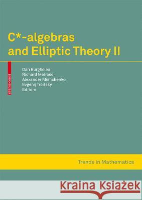 C*-Algebras and Elliptic Theory II Dan Burghelea Richard Melrose Alexander Mishchenko 9783764386030