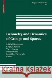 Geometry and Dynamics of Groups and Spaces: In Memory of Alexander Reznikov Kapranov, Mikhail 9783764386078