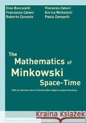 The Mathematics of Minkowski Space-Time: With an Introduction to Commutative Hypercomplex Numbers Catoni, Francesco 9783764386139 Not Avail