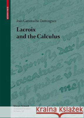 LaCroix and the Calculus Caramalho Domingues, João 9783764386375 Not Avail