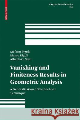 Vanishing and Finiteness Results in Geometric Analysis: A Generalization of the Bochner Technique Pigola, Stefano 9783764386412 Not Avail