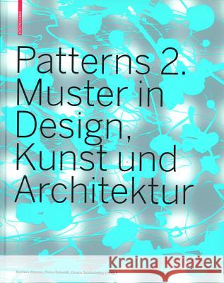 Patterns 2: Muster in Design, Kunst Und Architektur Schmidt, Petra Glasner, Barbara Schöndeling, Ursula 9783764386436