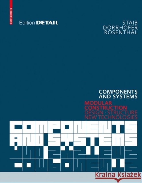 Components and Systems : Modular Construction - Design, Structure, New Technologies Gerald Staib 9783764386566 Birkhauser Boston