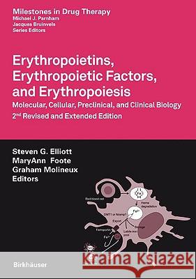 Erythropoietins, Erythropoietic Factors, and Erythropoiesis: Molecular, Cellular, Preclinical, and Clinical Biology Elliott, Steven G. 9783764386948 Birkhauser Basel