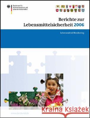 Berichte Zur Lebensmittelsicherheit 2006: Lebensmittel-Monitoring Brandt, Peter 9783764387020 Birkhauser Boston