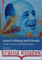 Israel Gohberg and Friends: On the Occasion of his 80th Birthday Harm Bart, Thomas Hempfling, Marinus A. Kaashoek 9783764387334 Birkhauser Verlag AG