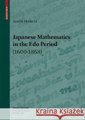 Japanese Mathematics in the EDO Period (1600-1868): A Study of the Works of Seki Takakazu (?-1708) and Takebe Katahiro (1664-1739) Wimmer-Zagier, Silke 9783764387440