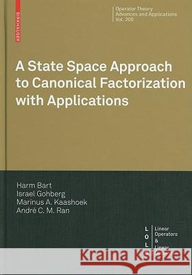 A State Space Approach to Canonical Factorization with Applications Harm Bart Israel Gohberg M. A. Kaashoek 9783764387525