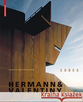 Hermann & Valentiny and Partners : Codes Liesbeth Waechter-Bohm Roderick O'Donovan Ingeborg Flagge 9783764387679 Birkhauser Basel