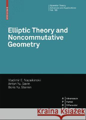 Elliptic Theory and Noncommutative Geometry: Nonlocal Elliptic Operators Nazaykinskiy, Vladimir E. 9783764387747 Birkhauser Basel
