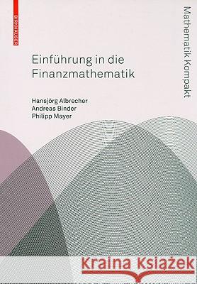 Einführung in Die Finanzmathematik Albrecher, Hansjoerg 9783764387839 Birkhauser Basel