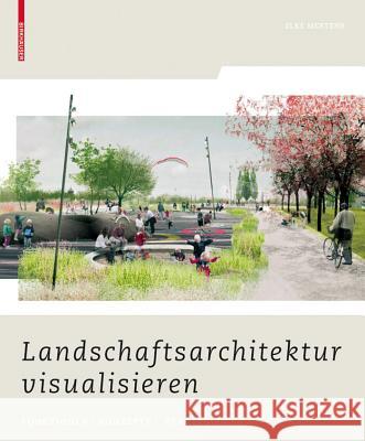 Landschaftsarchitektur visualisieren, m. DVD : Funktionen, Konzepte, Strategien Mertens, Elke   9783764387884