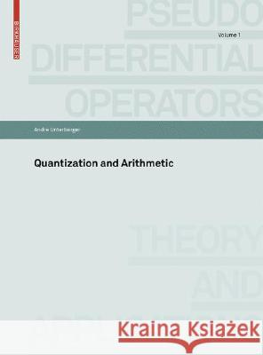 Quantization and Arithmetic Andre Unterberger Andr Unterberger 9783764387907 Birkhauser