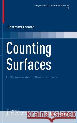 Counting Surfaces: Crm Aisenstadt Chair Lectures Eynard, Bertrand 9783764387969 0