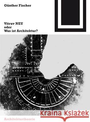 Vitruv NEU : oder Was ist Architektur? Ga1/4nther Fischer 9783764388058 Birkhauser Basel