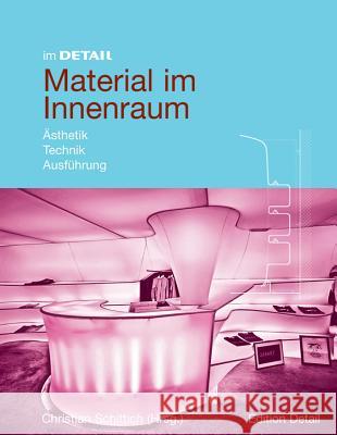 Material Im Innenraum: sthetik, Technik, Ausfhrung Christian Schittich 9783764388096