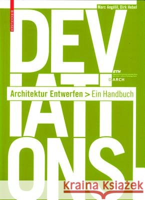 Deviations Architektur Entwerfen : Ein Handbuch Marc Anga(c)Lil Dirk Hebel 9783764388317 Birkhäuser Berlin
