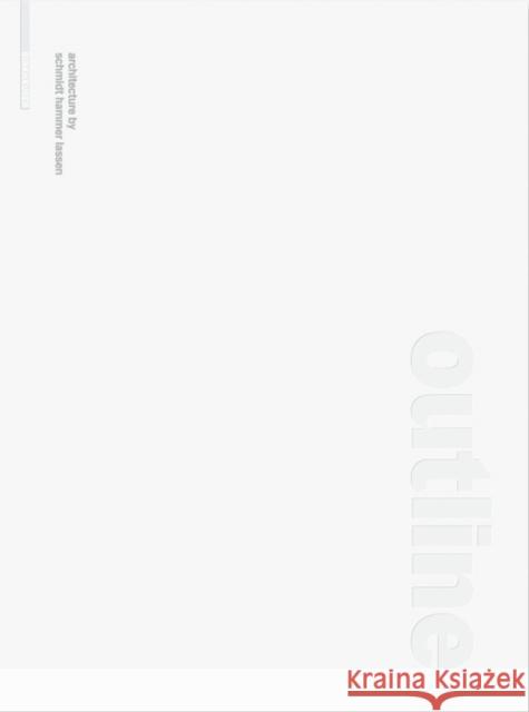 Outline: Architecture Schmidt Hammer Lassen 9783764388362 Birkhauser Basel