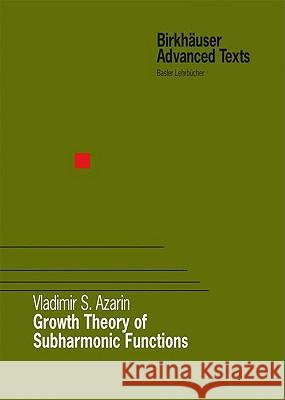 Growth Theory of Subharmonic Functions Vladimir S. Azarin 9783764388850 Birkhauser Basel