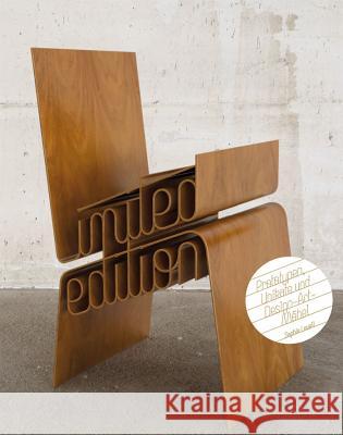 Limited Edition: Prototypen, Unikate Und Design-Art-Mbel Sophie Lovell 9783764388942 Birkhauser Basel
