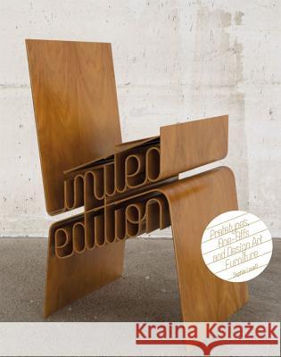 Limited Edition: Prototypes, One-Offs and Design Art Furniture Sophie Lovell 9783764388959 Birkhauser Basel