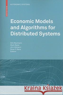 Economic Models and Algorithms for Distributed Systems Dirk Neumann 9783764388966